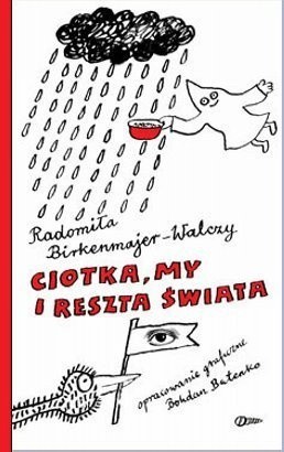 Ciotka, my i reszta świata - Radomiła Birkenmajer-Walczy