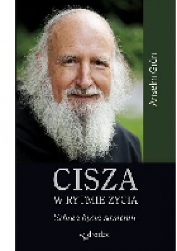 Cisza w rytmie życia. Sztuka bycia samemu - Anselm Grün