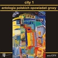 City 1. Antologia polskich opowiadań grozy - Łukasz Śmigiel