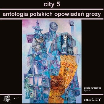 City 5. Antologia polskich opowiadań grozy - Nina Igielska