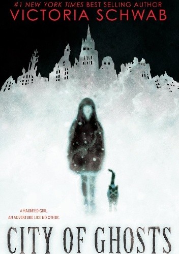 City of Ghosts - Victoria Schwab