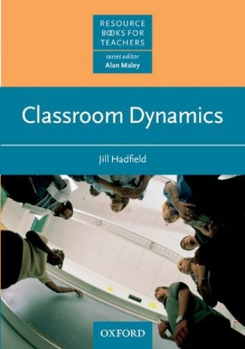 Classroom Dynamics - Resource Books for Teachers - Hadfield