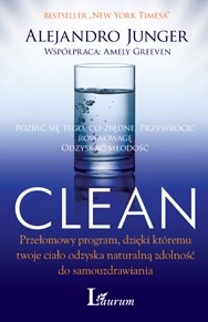 Clean: Pozbyć się tego, co zbędne przywrócić równowagę odzyskać młodość - Alejandro Junger
