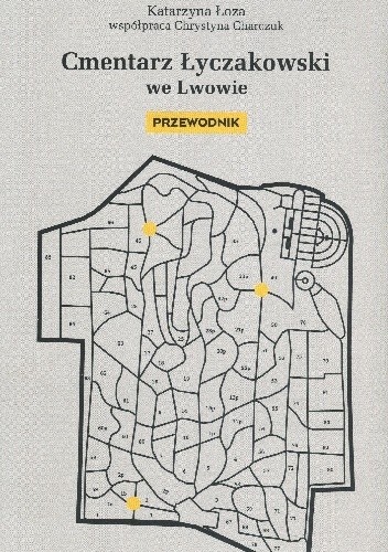 Cmentarz Łyczakowski we Lwowie. Przewodnik - Katarzyna Łoza