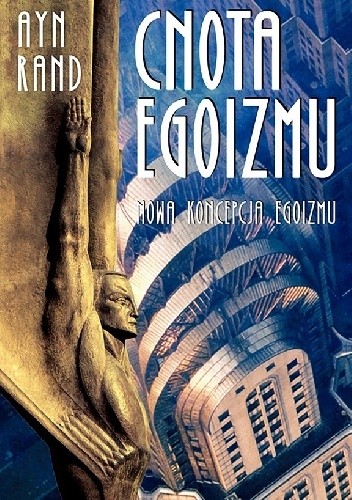 Cnota egoizmu. Nowa koncepcja egoizmu - Ayn Rand