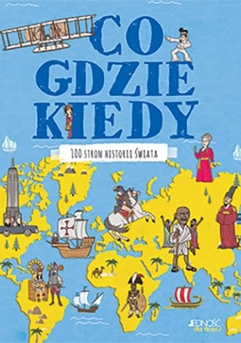 Co, gdzie, kiedy. 100 stron historii świata - John Farndon