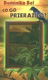 Co go przeraziło? - Dominika Bel