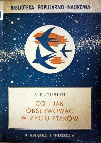 Co i jak obserwować w życiu ptaków - Sergei Aleksandrovič Buturlin