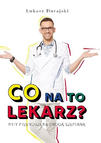 Co na to lekarz mity przenoszone drogą szeptaną - Łukasz Durajski