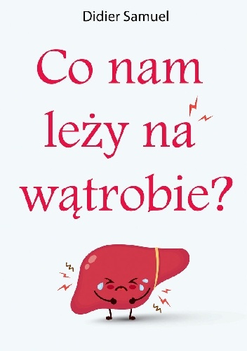 Co nam leży na wątrobie? - Samuel Didier