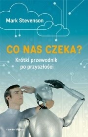Co nas czeka? Krótki przewodnik po przyszłości - Mark Stevenson