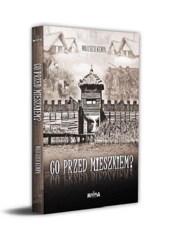Co przed Mieszkiem? - Wojciech Kempa