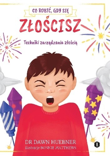 Co robić, gdy się złościsz - Dawn Huebner