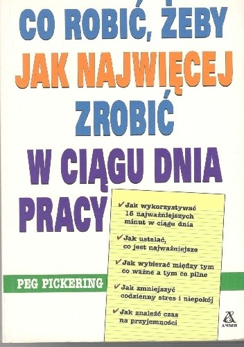 Co robić,żeby jak nawięcej zrobić w ciągu dnia pracy - Peg Pickering