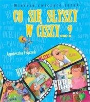 Co się słyszy w ciszy...? Wiersze ćwiczące język - Agnieszka Frączek