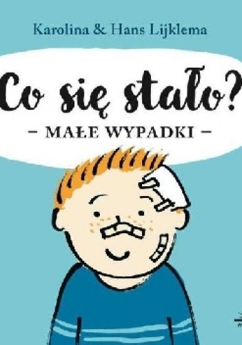 Co się stało? Małe wypadki - Karolina Lijklema