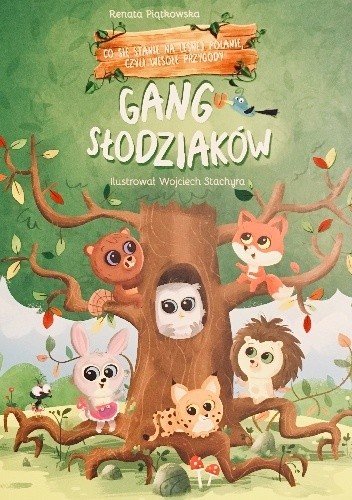 Co się stanie na leśnej polanie, czyli wesołe przygody Gangu Słodziaków - Renata Piątkowska