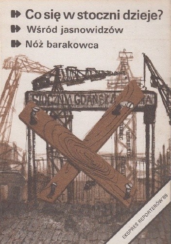 Co się w stoczni dzieje. Wśród jasnowidzów. Nóż barakowca - Grażyna Murawska