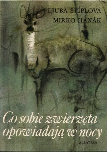 Co sobie zwierzęta opowiadają w nocy - Ljuba Štíplová
