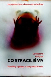Co straciliśmy - Catherine O’Flynn