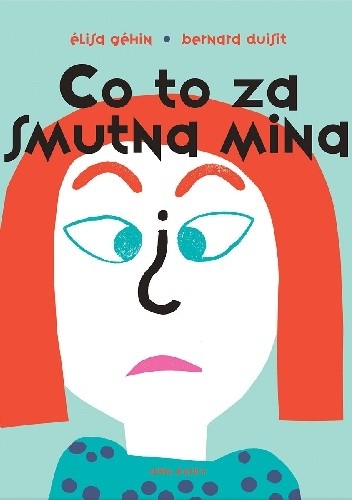 Co to za smutna mina? (pop-up) - Élisa Géhin