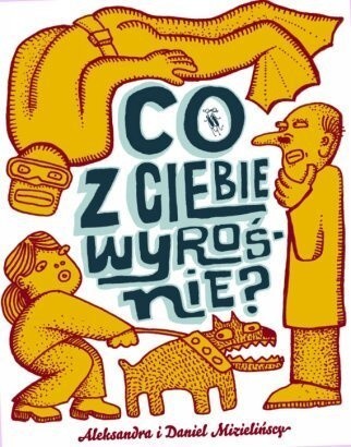 Co z ciebie wyrośnie? - Daniel Mizieliński