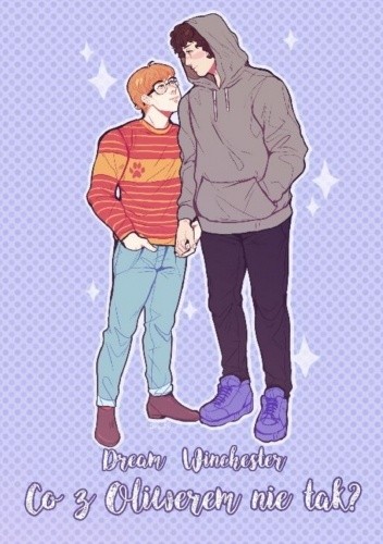 Co z Oliwerem nie tak? - Dream Winchester