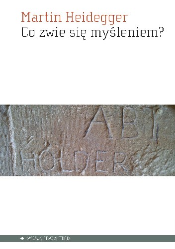 Co zwie się myśleniem? - Martin Heidegger