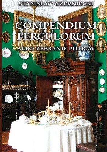 Compendium Ferculorum albo Zebranie Potraw - Stanisław Czerniecki