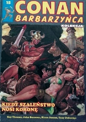 Conan Barbarzyńca. Tom 15 - Kiedy szaleństwo nosi koronę - John Buscema