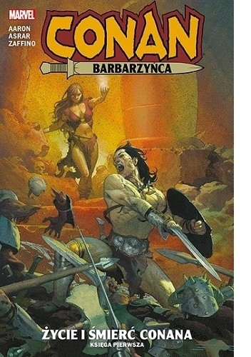 Conan Barbarzyńca. Życie i śmierć Conana. Księga pierwsza - Jason Aaron