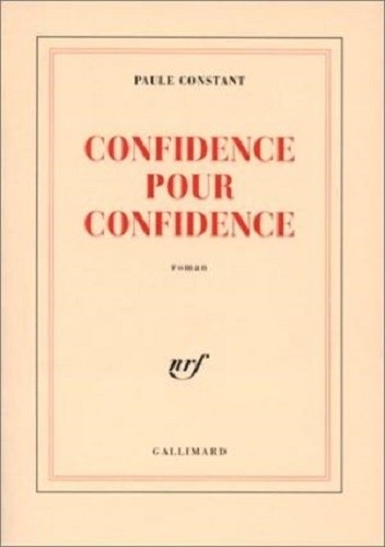 Confidence pour confidence - Paule Constant