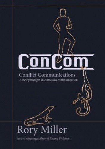 Conflict Communication: A New Paradigm in Conscious Communication - Rory Miller