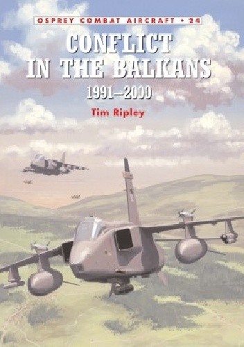 Conflict in the Balkans 1991–2000 - Tim Ripley
