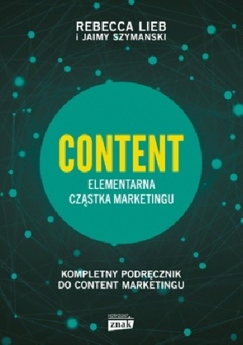 Content. Elementarna cząstka marketingu - Rebecca Lieb