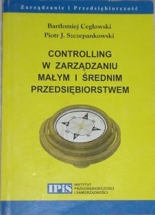 Controlling w zarządzaniu małym i średnim przedsiębiorstwem - Piotr Szczepankowski