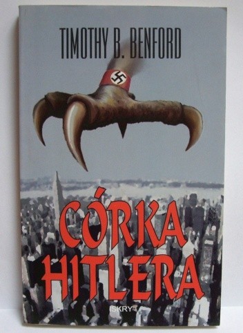 Córka Hitlera - Timothy B. Benford