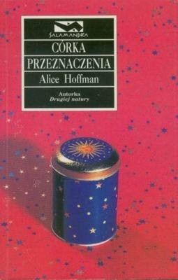 Córka przeznaczenia - Alice Hoffman