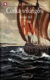 Córka wikingów Tom 3 Święty król - Vera Henriksen
