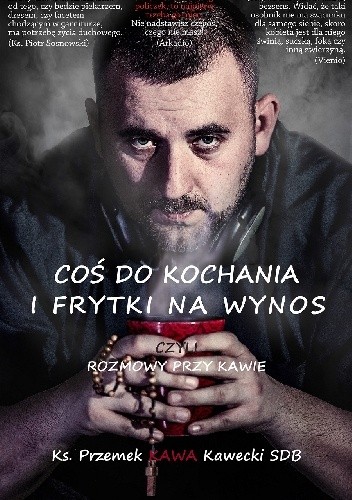 Coś do kochania i frytki na wynos - Przemek Kawecki