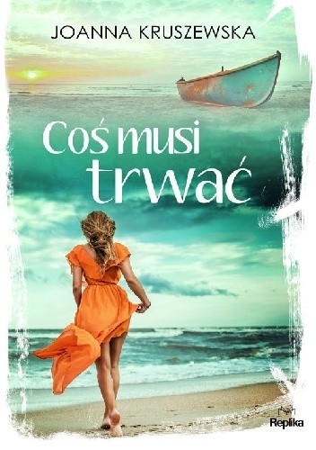 Coś musi trwać - Joanna Kruszewska