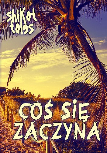 Coś Się Zaczyna - Shikat Tales