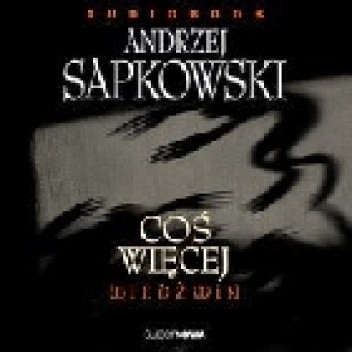 Coś więcej - Andrzej Sapkowski