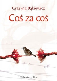 Coś za coś - Grażyna Bąkiewicz