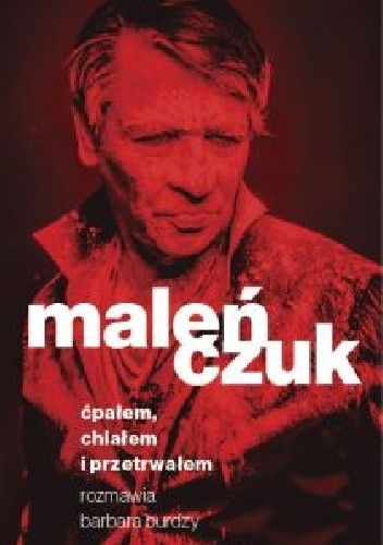 Ćpałem, chlałem i przetrwałem - Maciej Maleńczuk