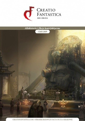 Creatio Fantastica nr 1 (60) 2019 – Allohistorie i fikcje kontrfaktyczne - praca zbiorowa
