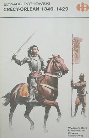 Crécy-Orlean 1346-1429 - Edward Potkowski