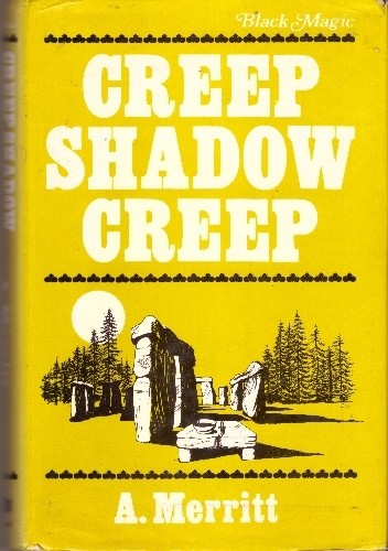 Creep Shadow Creep - Abraham Merritt