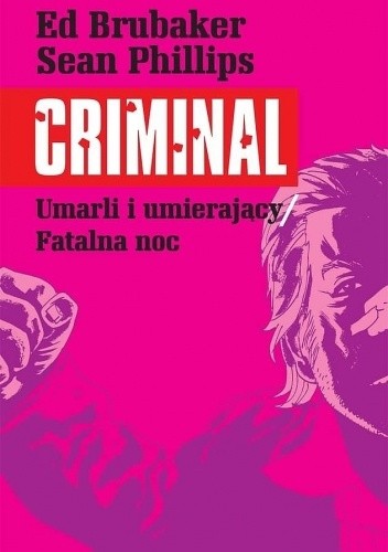 Criminal - 2 - Umarli i umierający; Fatalna noc. - Ed Brubaker