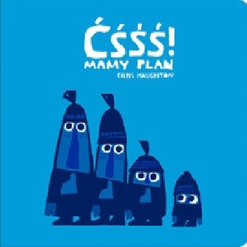 Ćśśś! Mamy plan - Chris Haughton